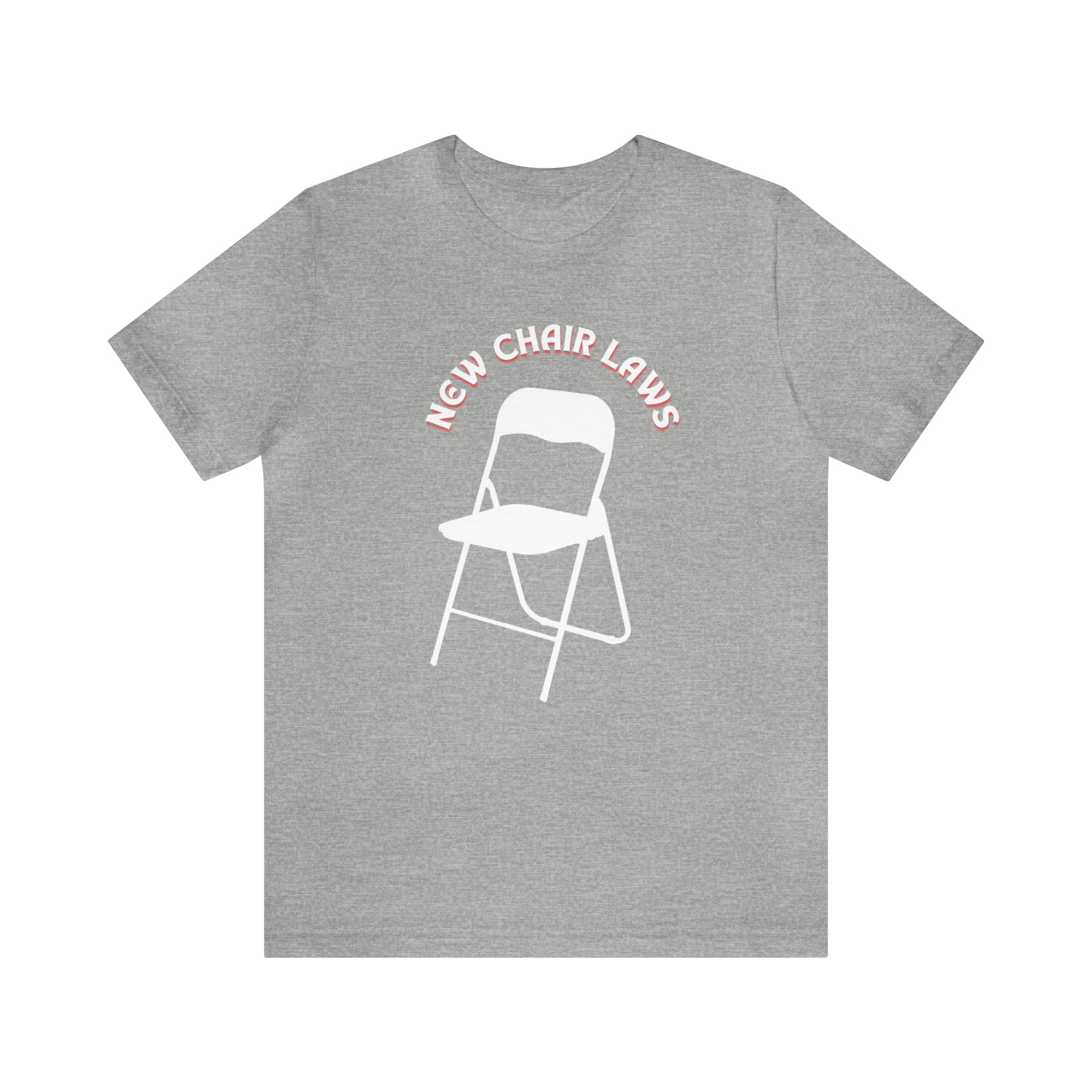 New Chair Laws T-Shirt - Unisex Jersey Short Sleeve Tee, Chair T-Shirt