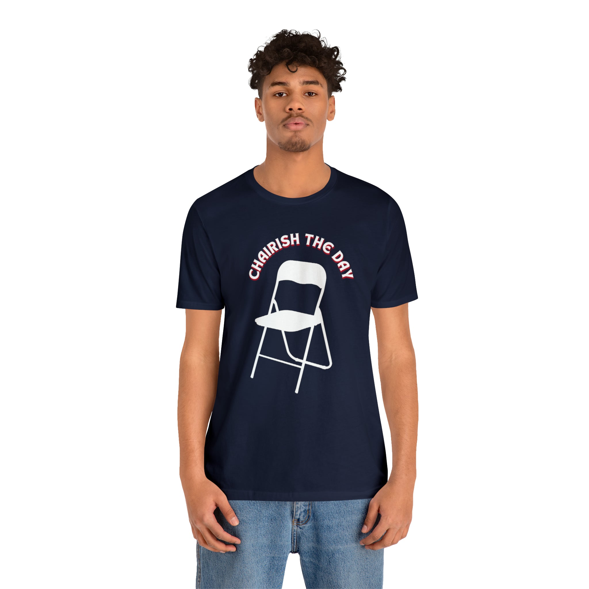 Charish The Day - Chair T-Shirt Unisex Jersey Short Sleeve Tee