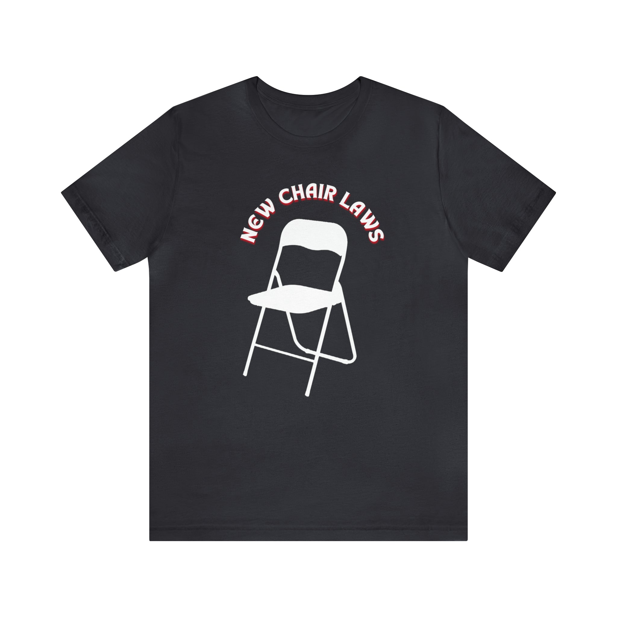 New Chair Laws T-Shirt - Unisex Jersey Short Sleeve Tee, Chair T-Shirt