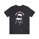 New Chair Laws T-Shirt - Unisex Jersey Short Sleeve Tee, Chair T-Shirt