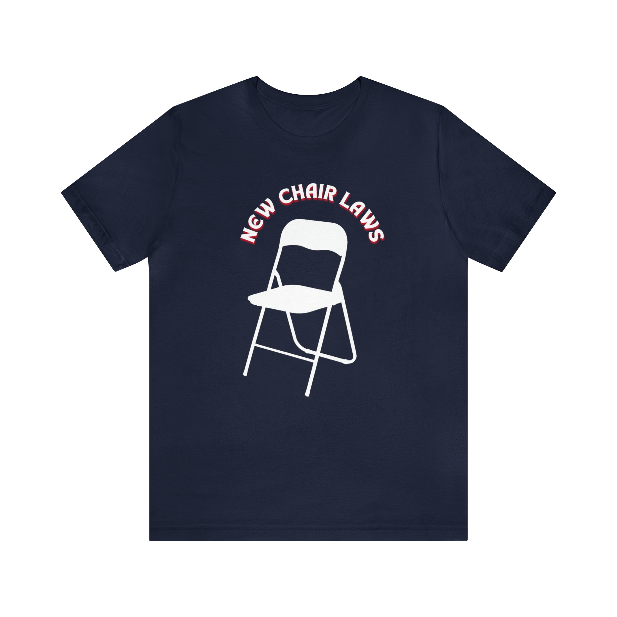 New Chair Laws T-Shirt - Unisex Jersey Short Sleeve Tee, Chair T-Shirt