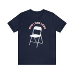 New Chair Laws T-Shirt - Unisex Jersey Short Sleeve Tee, Chair T-Shirt