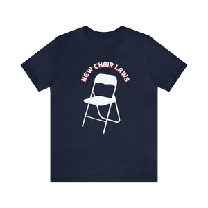 New Chair Laws T-Shirt - Unisex Jersey Short Sleeve Tee, Chair T-Shirt