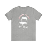 Charish The Day - Chair T-Shirt Unisex Jersey Short Sleeve Tee