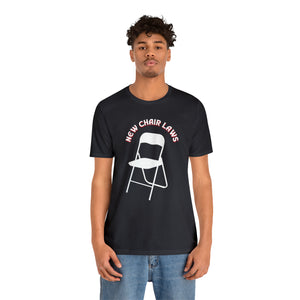 New Chair Laws T-Shirt - Unisex Jersey Short Sleeve Tee, Chair T-Shirt