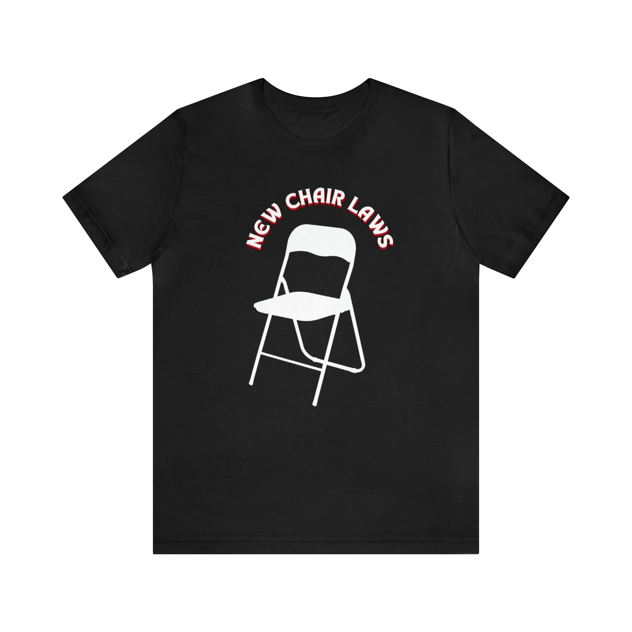 New Chair Laws T-Shirt - Unisex Jersey Short Sleeve Tee, Chair T-Shirt