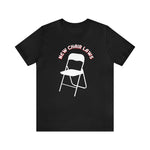 New Chair Laws T-Shirt - Unisex Jersey Short Sleeve Tee, Chair T-Shirt